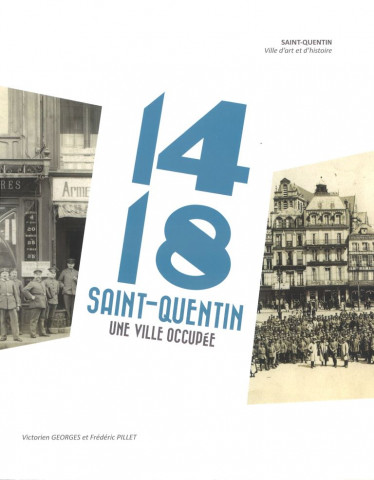 Saint-Quentin 1914-1918, une ville occupée