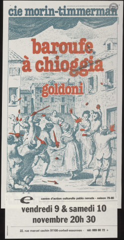 CORBEIL-ESSONNES.- Représentation théâtrale : Baroufe à chioggia goldoni, par la Compagnie Morin-Timmermann, Centre d'action culturelle Pablo Néruda, 9 novembre-10 novembre 1979. 