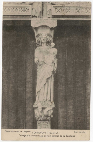 LONGPONT-SUR-ORGE. - Basilique. Statue de la Vierge (trumeau du portail). Artistique de Longpont, 3 mots, 20 c, ad. 