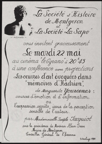 MONTGERON. - Conférence-projections sur les oeuvres d'art évoquées dans ""mémoires d'Hadrien"", de Marguerite Yourcenar, par Melle Josèphe Jacquiot, Cinéma le Cyrano, 22 mai 1989. 