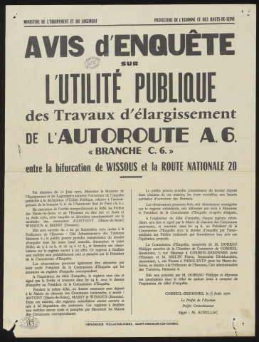 MASSY, WISSOUS. - Avis d'enquête sur l'utilité publique de travaux d'élargissement de l'Autoroute A6 (Branche C6), entre la bifurcation de Wissous et la route nationale 20, 14 août 1970. 