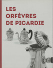 Les orfèvres de Picardie