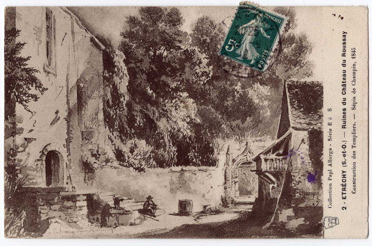 ETRECHY. - Ruines du château du Roussay [Editeur S. et O. artistique, Allorge, 1910, timbre à 5 centimes, d'après desin de Champin, 1845]. 