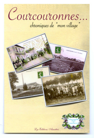 COURCOURONNES. - Chroniques de mon village, du Comité d'histoire locale (2008). 
