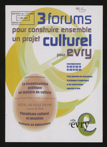 EVRY. - Trois forums pour construire ensemble un projet culturel pour Evry, Hôtel de Ville, novembre 2001. 