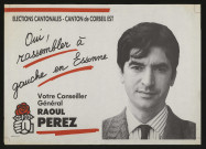 CORBEIL-ESSONNES. - Affiche électorale. Elections cantonales. Canton de Corbeil Est. Oui, rassembler à gauche en Essonne. Votre conseiller général, Raoul PEREZ (1990). 