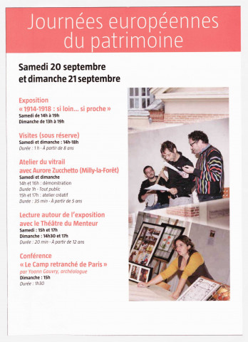 Essonne [conseil général]. - Journées européennes du patrimoine, samedi 20 septembre et dimanche 21 septembre. Exposition « 1914-1918 : si loin& si proche ». Visites (sous réserve). Atelier du vitrail avec Aurore Zuchetto [Milly-la-Forêt]. Lecture autour de l'exposition avec le Théâtre du Menteur. Conférence « le camp retranché de Paris » ; couleur ; 30 cm x 42 cm (2014). 