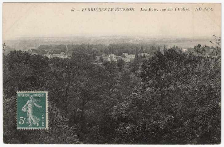 VERRIERES-LE-BUISSON. - Les bois, vue sur l'église [Editeur ND, 1911, timbre à 5 centimes]. 